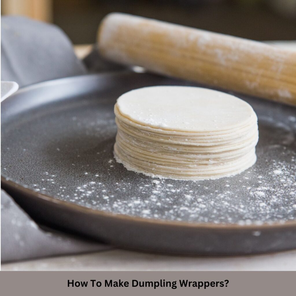 How To Make Dumpling Wrappers?