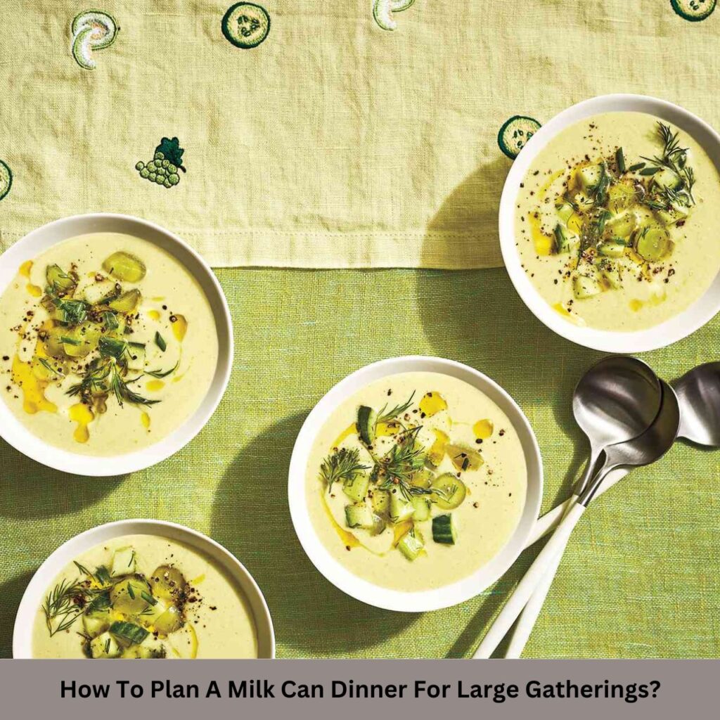 How To Plan A Milk Can Dinner For Large Gatherings?