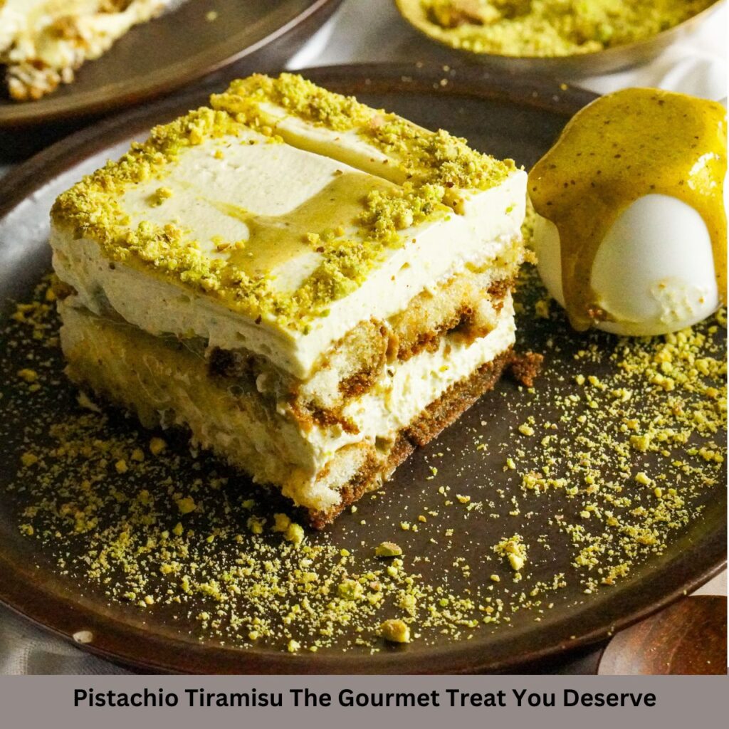 Pistachio Tiramisu The Gourmet Treat You Deserve