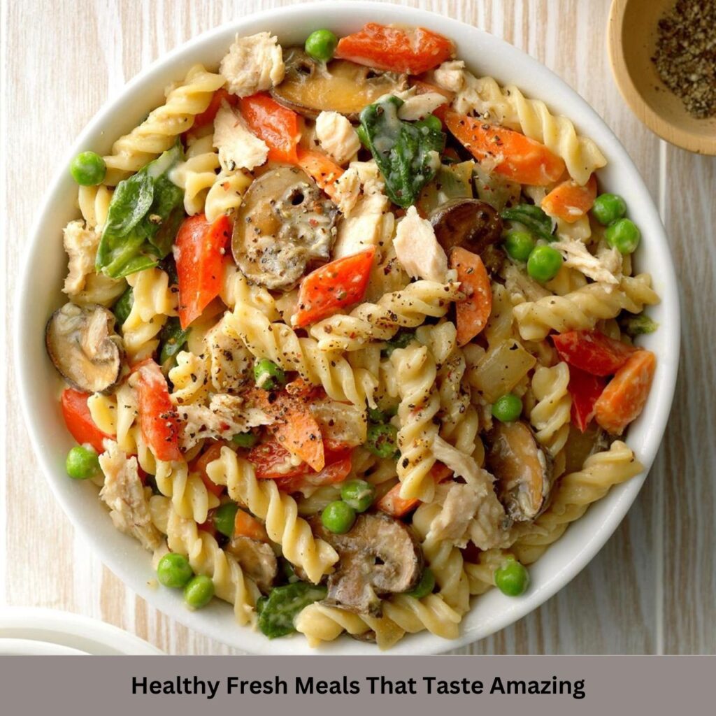 Healthy Fresh Meals That Taste Amazing